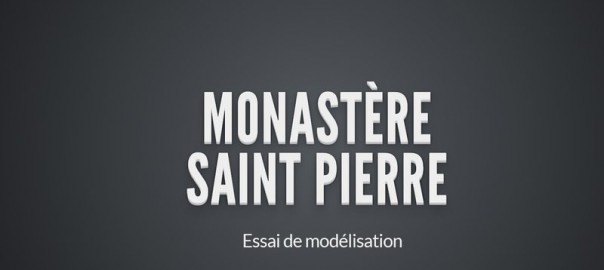 Monastère Saint Pierre Modélisation